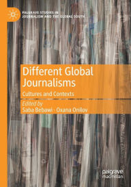 Title: Different Global Journalisms: Cultures and Contexts, Author: Saba Bebawi