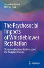 The Psychosocial Impacts of Whistleblower Retaliation: Shattering Employee Resilience and the Workplace Promise