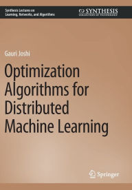 Title: Optimization Algorithms for Distributed Machine Learning, Author: Gauri Joshi