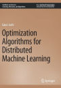 Optimization Algorithms for Distributed Machine Learning