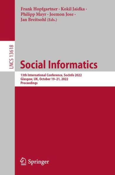 Social Informatics: 13th International Conference, SocInfo 2022, Glasgow, UK, October 19-21, Proceedings