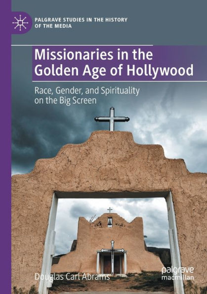 Missionaries the Golden Age of Hollywood: Race, Gender, and Spirituality on Big Screen