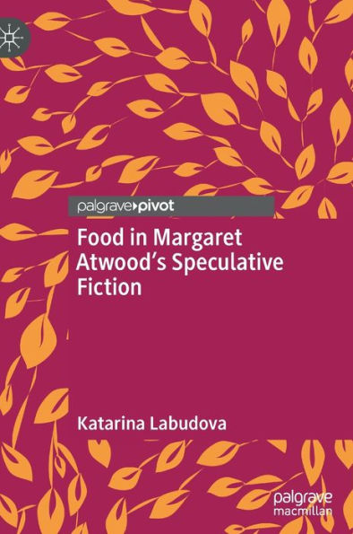 Food Margaret Atwood's Speculative Fiction
