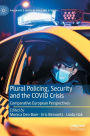 Plural Policing, Security and the COVID Crisis: Comparative European Perspectives