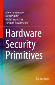 Title: Hardware Security Primitives, Author: Mark Tehranipoor