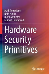 Title: Hardware Security Primitives, Author: Mark Tehranipoor
