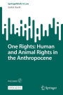 One Rights: Human and Animal Rights in the Anthropocene