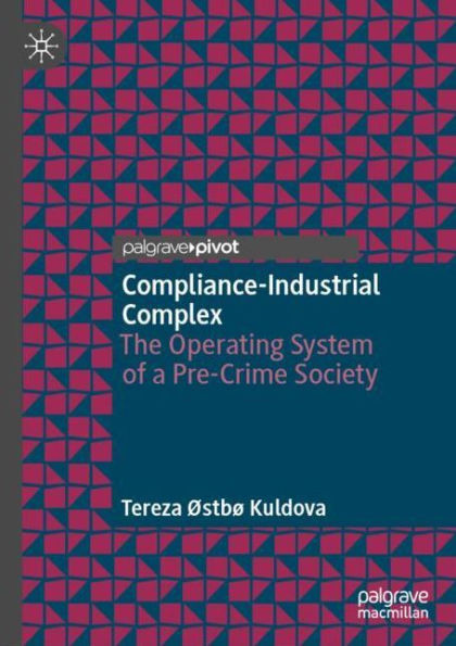 Compliance-Industrial Complex: The Operating System of a Pre-Crime Society