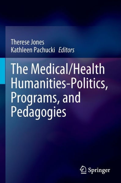 The Medical/Health Humanities-Politics, Programs, and Pedagogies