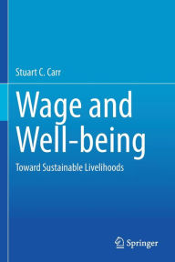 Title: Wage and Well-being: Toward Sustainable Livelihood, Author: Stuart C. Carr