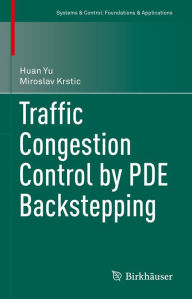 Title: Traffic Congestion Control by PDE Backstepping, Author: Huan Yu