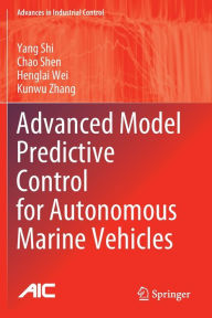 Title: Advanced Model Predictive Control for Autonomous Marine Vehicles, Author: Yang Shi