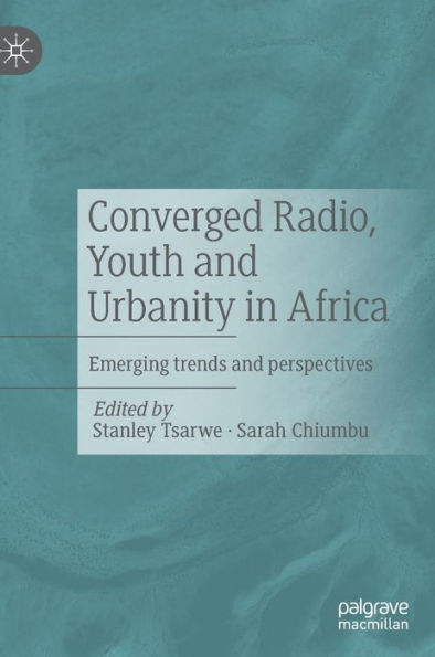 Converged Radio, Youth and Urbanity Africa: Emerging trends perspectives