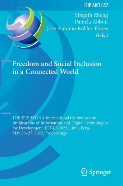 Freedom and Social Inclusion a Connected World: 17th IFIP WG 9.4 International Conference on Implications of Information Digital Technologies for Development, ICT4D 2022, Lima, Peru, May 25-27, Proceedings