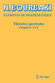 Title: Théories spectrales: Chapitres 3 à 5, Author: N. Bourbaki