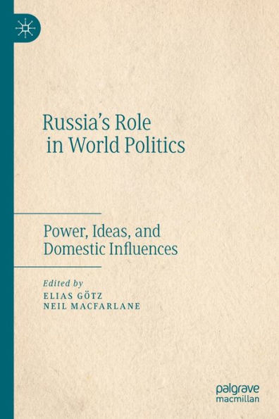 Russia's Role World Politics: Power, Ideas, and Domestic Influences