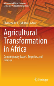 Title: Agricultural Transformation in Africa: Contemporary Issues, Empirics, and Policies, Author: Gbadebo O. A. Odularu