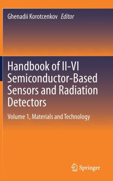 Handbook of II-VI Semiconductor-Based Sensors and Radiation Detectors: Volume 1, Materials Technology