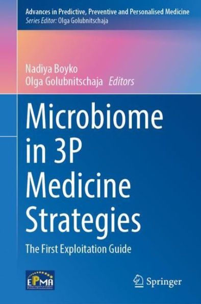 Microbiome 3P Medicine Strategies: The First Exploitation Guide