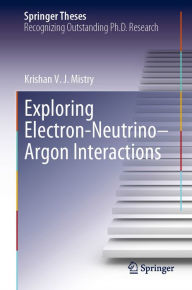 Title: Exploring Electron-Neutrino-Argon Interactions, Author: Krishan V. J. Mistry