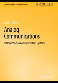 Title: Analog Communications: Introduction to Communication Systems, Author: Jerry D. Gibson