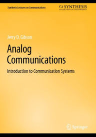 Title: Analog Communications: Introduction to Communication Systems, Author: Jerry D. Gibson