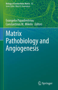 Title: Matrix Pathobiology and Angiogenesis, Author: Evangelia Papadimitriou