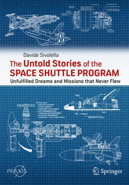 the Untold Stories of Space Shuttle Program: Unfulfilled Dreams and Missions that Never Flew