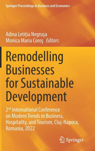 Title: Remodelling Businesses for Sustainable Development: 2nd International Conference on Modern Trends in Business, Hospitality, and Tourism, Cluj-Napoca, Romania, 2022, Author: Adina Leti?ia Negru?a
