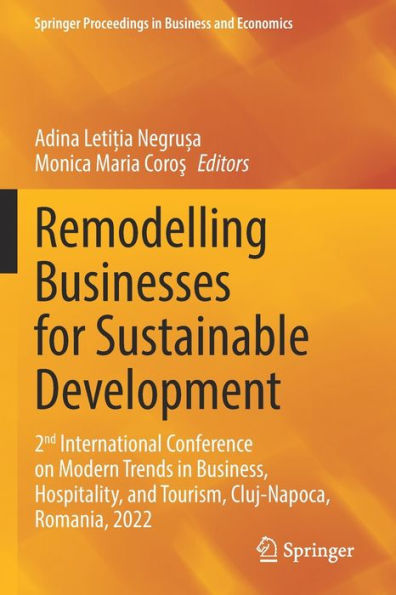 Remodelling Businesses for Sustainable Development: 2nd International Conference on Modern Trends Business, Hospitality, and Tourism, Cluj-Napoca, Romania, 2022