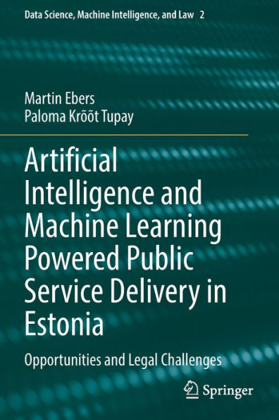 Artificial Intelligence and Machine Learning Powered Public Service Delivery Estonia: Opportunities Legal Challenges