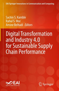 Title: Digital Transformation and Industry 4.0 for Sustainable Supply Chain Performance, Author: Sachin S. Kamble