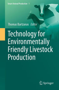 Title: Technology for Environmentally Friendly Livestock Production, Author: Thomas Bartzanas