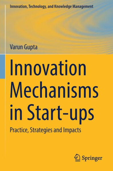 Innovation Mechanisms Start-ups: Practice, Strategies and Impacts
