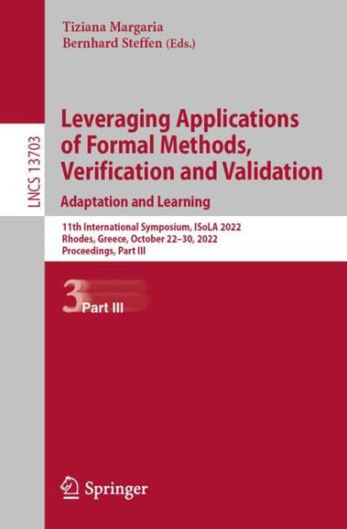 Leveraging Applications of Formal Methods, Verification and Validation. Adaptation Learning: 11th International Symposium, ISoLA 2022, Rhodes, Greece, October 22-30, Proceedings, Part III