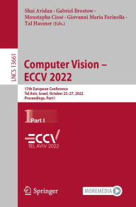 Title: Computer Vision - ECCV 2022: 17th European Conference, Tel Aviv, Israel, October 23-27, 2022, Proceedings, Part I, Author: Shai Avidan
