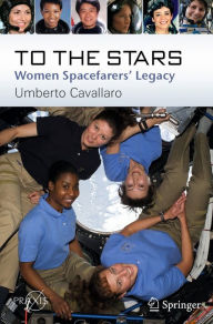 Title: To The Stars: Women Spacefarers' Legacy, Author: Umberto Cavallaro