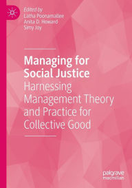 Title: Managing for Social Justice: Harnessing Management Theory and Practice for Collective Good, Author: Latha Poonamallee