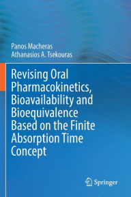 Title: Revising Oral Pharmacokinetics, Bioavailability and Bioequivalence Based on the Finite Absorption Time Concept, Author: Panos Macheras