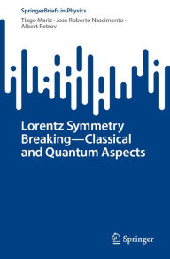 Title: Lorentz Symmetry Breaking-Classical and Quantum Aspects, Author: Tiago Mariz