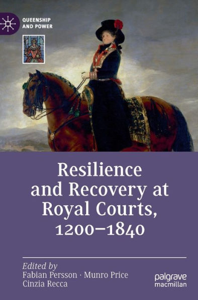 Resilience and Recovery at Royal Courts, 1200-1840