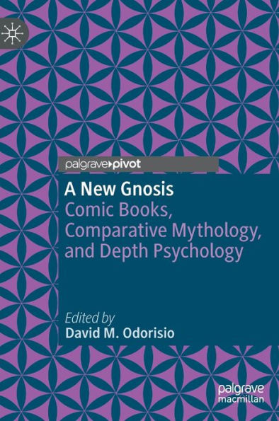 A New Gnosis: Comic Books, Comparative Mythology, and Depth Psychology