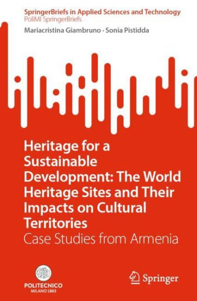 Heritage for a Sustainable Development: The World Sites and Their Impacts on Cultural Territories: Case Studies from Armenia