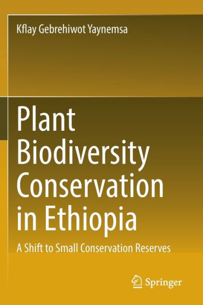 Plant Biodiversity Conservation Ethiopia: A Shift to Small Reserves