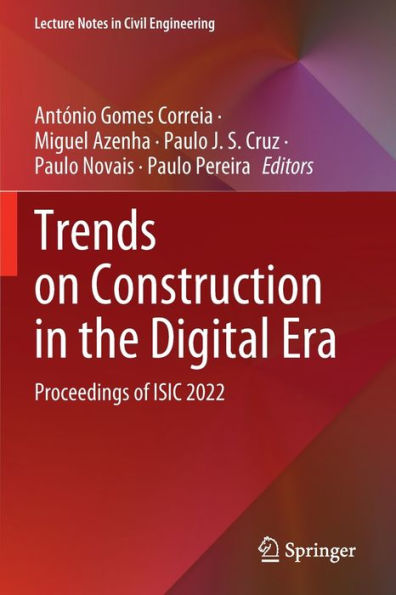 Trends on Construction in the Digital Era: Proceedings of ISIC 2022