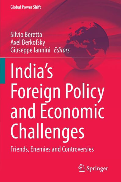 India's Foreign Policy and Economic Challenges: Friends, Enemies Controversies