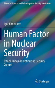 Download ebook free pdf Human Factor in Nuclear Security: Establishing and Optimizing Security Culture 9783031202773 by Igor Khripunov, Igor Khripunov FB2