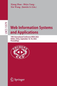 Title: Web Information Systems and Applications: 19th International Conference, WISA 2022, Dalian, China, September 16-18, 2022, Proceedings, Author: Xiang Zhao