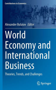Title: World Economy and International Business: Theories, Trends, and Challenges, Author: Alexander Bulatov