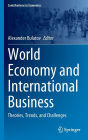 World Economy and International Business: Theories, Trends, and Challenges